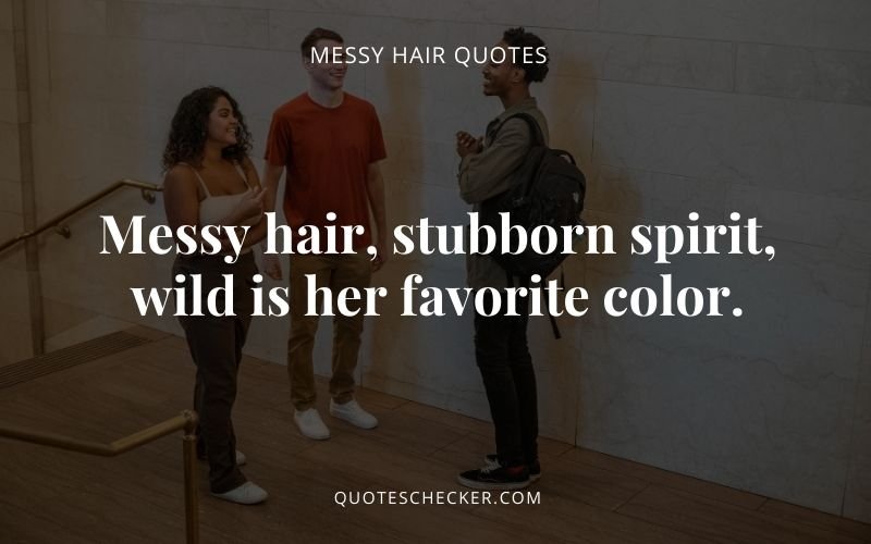 messy hair quotes | QuotesChecker