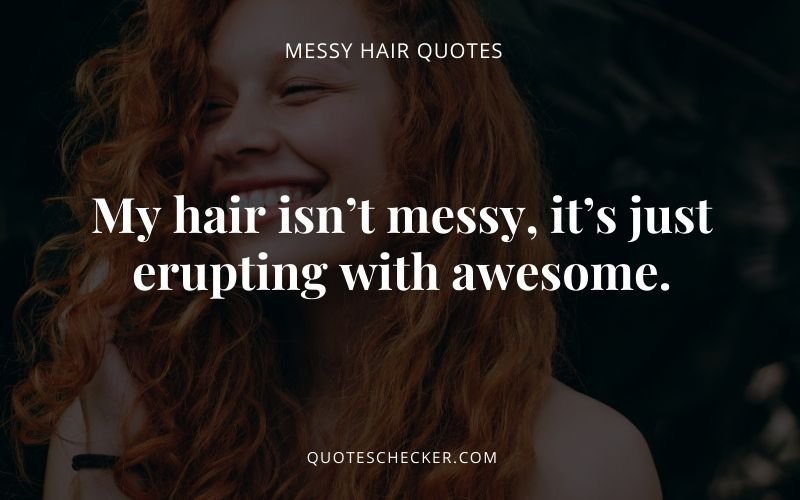 messy hair captions for Instagram | QuotesChecker