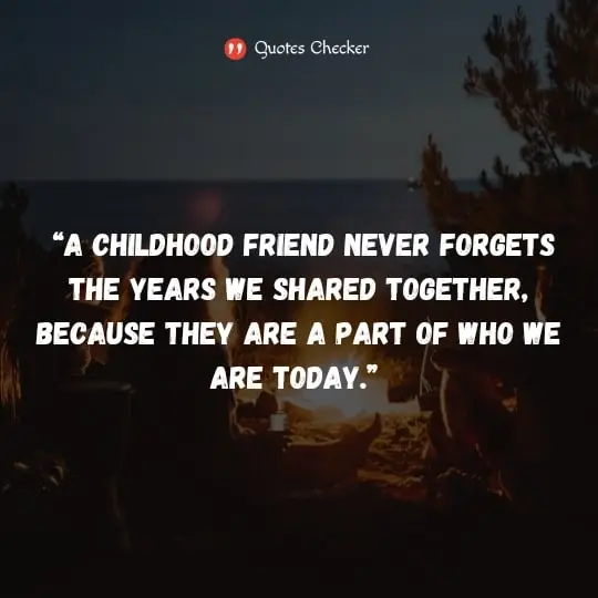 Childhood Friends Quotes for True Friendship