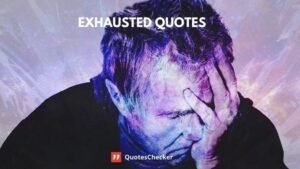 Exhausted Quotes | QuotesChecker