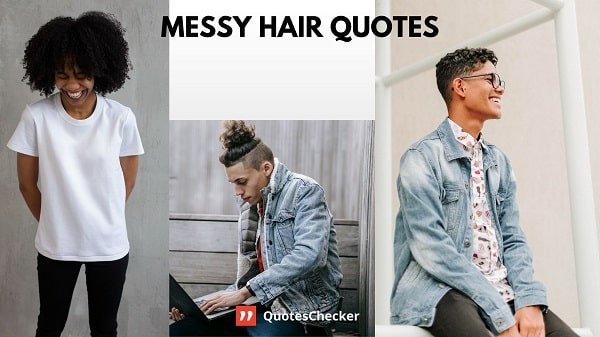 Messy Hair Quotes | QuotesChecker